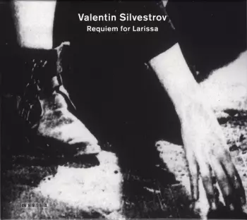 Valentin Silvestrov: Requiem For Larissa