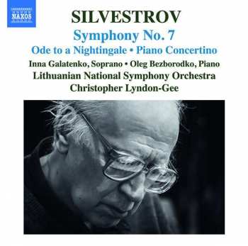 Valentin Silvestrov: Ode To A Nightingale / Symphony No. 7 / Piano Concertino