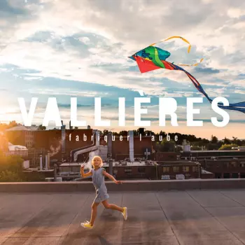 Vincent Vallières: Fabriquer L'Aube