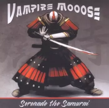 Vampire Mooose: Serenade The Samurai