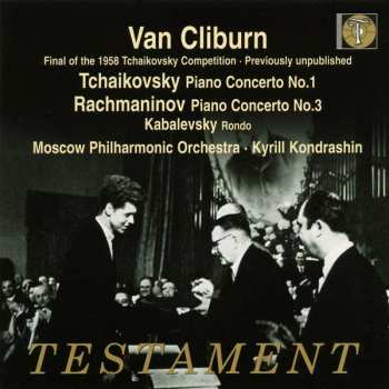 Album Van Cliburn: Final Of The 1958 Tchaikovsky Competition • Previously Unpublished | Tchaikovsky Piano Concerto No.1 | Rachmaninov Piano Concerto No.3 | Kabalevsky Rondo