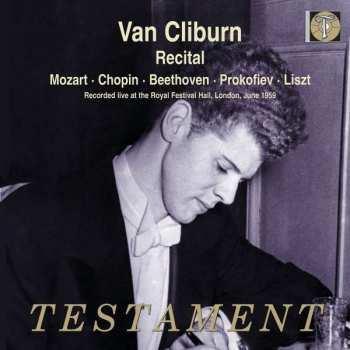 Album Van Cliburn: Van Cliburn Recital / Mozart • Chopin • Beethoven • Prokofiev • Liszt / Recorded Live At The Royal Festival Hall, London, June 1959