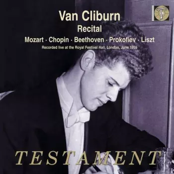 Van Cliburn Recital / Mozart • Chopin • Beethoven • Prokofiev • Liszt / Recorded Live At The Royal Festival Hall, London, June 1959