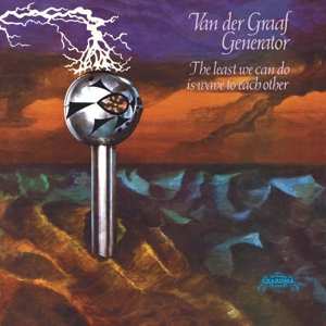 Van Der Graaf Generator: The Least We Can Do Is Wave To Each Other