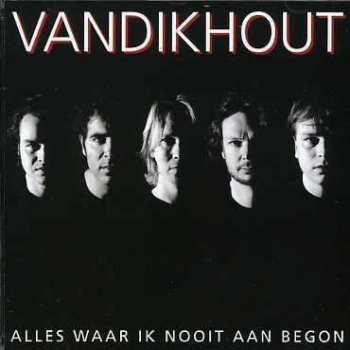 Album Van Dik Hout: Alles Waar Ik Nooit Aan Begon
