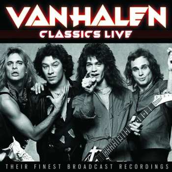 Van Halen: Classics Live: Their Finest Broadcast Recordings