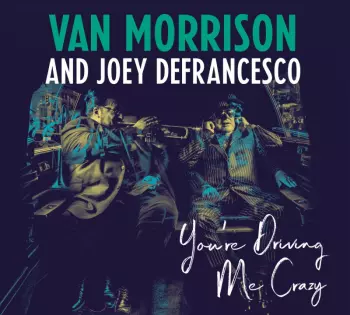 Van Morrison: You're Driving Me Crazy