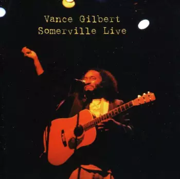 Vance Gilbert: Somerville Live 1999