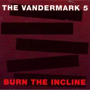 Vandermark 5: Burn The Incline