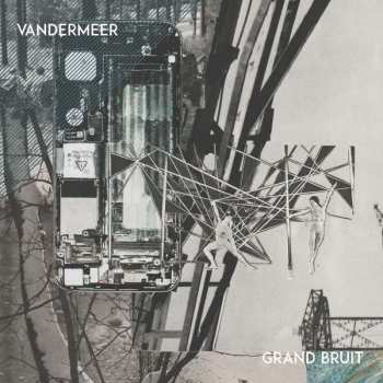 Album Vandermeer: Grand Bruit