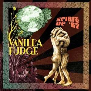 LP Vanilla Fudge: Spirit Of '67 LTD | CLR 457116