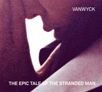 Album Vanwyck: The Epic Tale Of The Stranded Man