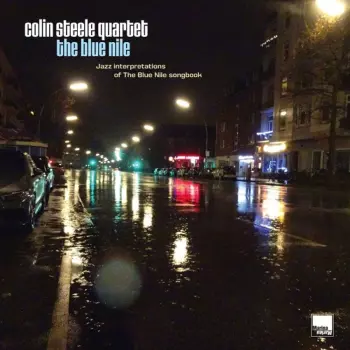 Colin Steele Quartet: The Blue Nile – Jazz Interpretations Of The Blue Nile Songbook
