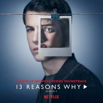 Album Various: 13 Reasons Why: Season 2 (A Netflix Original Series Soundtrack)