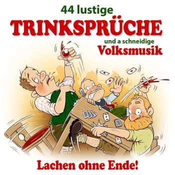 Various: 44 Lustige Trinksprüche Und A Schneidige Volksmusik