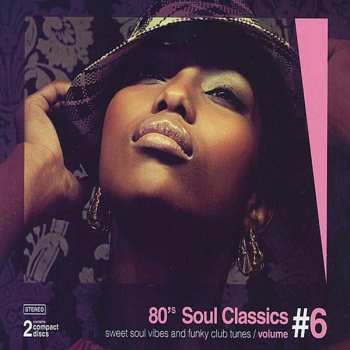 Various: 80's Soul Classics Volume #6 - Sweet Soul Vibes And Funky Club Tunes