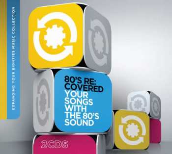 Various: 80's Re:Covered - Your Songs With The 80's Sound