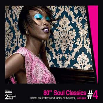Various: 80’s Soul Classics Volume #4 - Sweet Soul Vibes And Funky Club Tunes