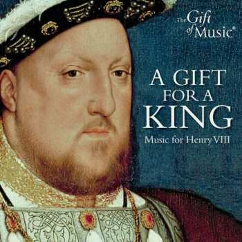 Album Various: A Gift For A King - Music For Henry VIII