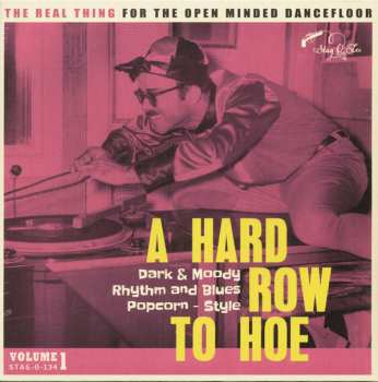 Album Various: A Hard Row To Hoe Volume 1 Dark & Moody Rhythm And Blues Popcorn-Style