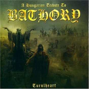 Various: A Hungarian Tribute To Bathory: Turulheart