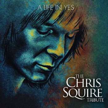 Album Various: A Life in Yes: The Chris Squire Tribute