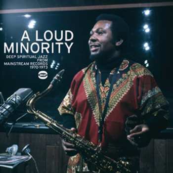 Album Various: A Loud Minority - Deep Spiritual Jazz From Mainstream Records 1970-1973