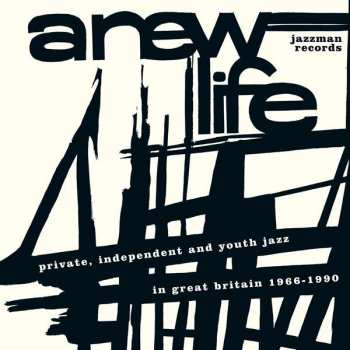 CD Various: A New Life (Private, Independent And Youth Jazz In Great Britain 1966-1990) 408233