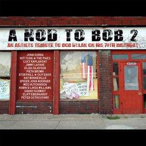 Album Various:  A Nod To Bob 2 (An Artists' Tribute To Bob Dylan On His 70th Birthday)