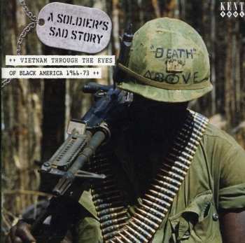 Album Various: A Soldier's Sad Story (Vietnam Through The Eyes Of Black America 1966-73)