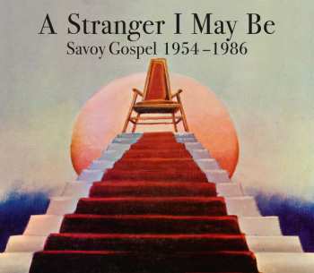 Album Various: A Stranger I May Be (Savoy Gospel 1954-1986)