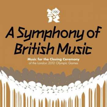Album Various: A Symphony Of British Music (Music For The Closing Ceremony Of The London 2012 Olympic Games)