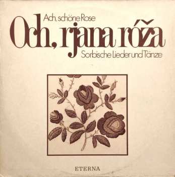 Album Various: Ach, schöne Rose - Och, rjana róža - Sorbische Lieder und Tänze