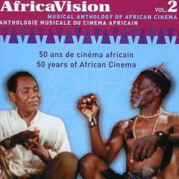 Album Various: AfricaVision Vol. 2 - Musical Anthology Of African Cinema / Anthologie Musicale Du Cinema Africain - 50 Ans De Cinema Africain / 50 Years Of African Cinema