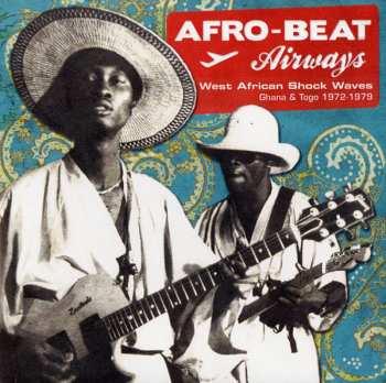 Various: Afro-Beat Airways - West African Shock Waves - Ghana & Togo 1972-1979