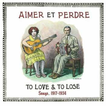 Album Various: Aimer Et Perdre: To Love & To Lose: Songs, 1917-1934