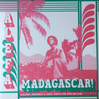 Album Various: Alefa Madagascar ! Salegy, Soukous & Soul From The Red Island 1974-1984