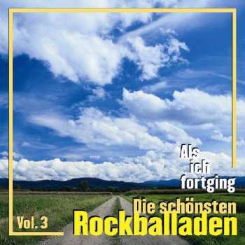 Album Various: Als Ich Fortging - Die Schönsten Rockballaden Vol. 3