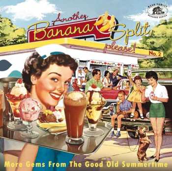 Various: Another Banana Split, Please! No.2 (More Gems From The Good Old Summertime)