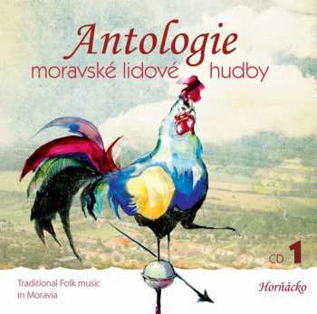 Various: Antologie Moravské Lidové Hudby CD1: Horňácko