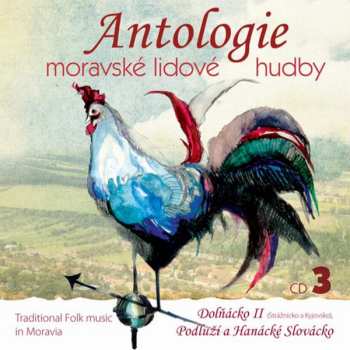 Various: Antologie Moravské Lidové Hudby CD3: Dolňácko II