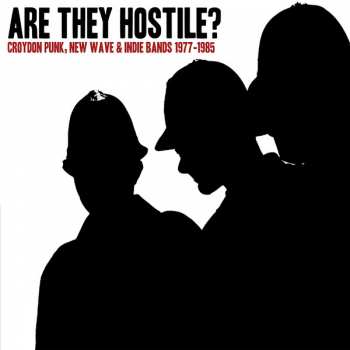 Album Various: Are They Hostile? Croydon Punk, New Wave & Indie Bands 1977-1985