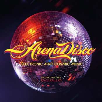 Album Various: Arena Disco Electronic Afro Cosmic Music