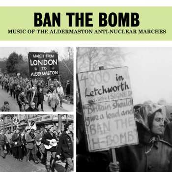 Album Various: Ban The Bomb - Music Of The Aldermaston Anti-nuclear Marches