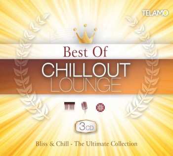 3CD Various: Best Of Chillout Lounge: Bliss & Chill - The Ultimate Collection 444652