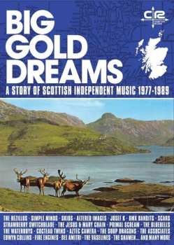 Various: Big Gold Dreams - A Story of Scottish Independent Music 1977-1989