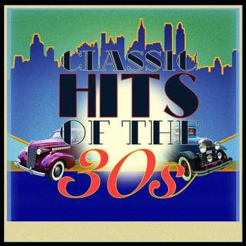 Album Various: Classic Hits Of The 30s
