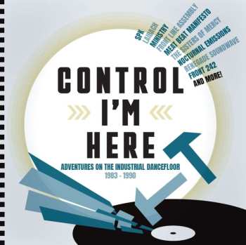 Album Various: Control I'm Here-industrial Dancefloor 1983-1990