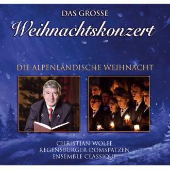 Various: Das Große Weihnachtskonzert: Die Alpenländische Weihnacht