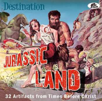 CD Various: Destination Jurassic Land (33 Artifacts From Times Before Christ) 437146